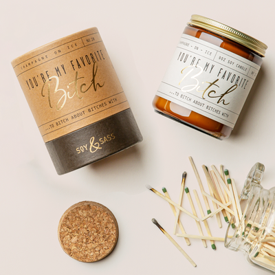 You're my Favorite B*itch Soy Candle